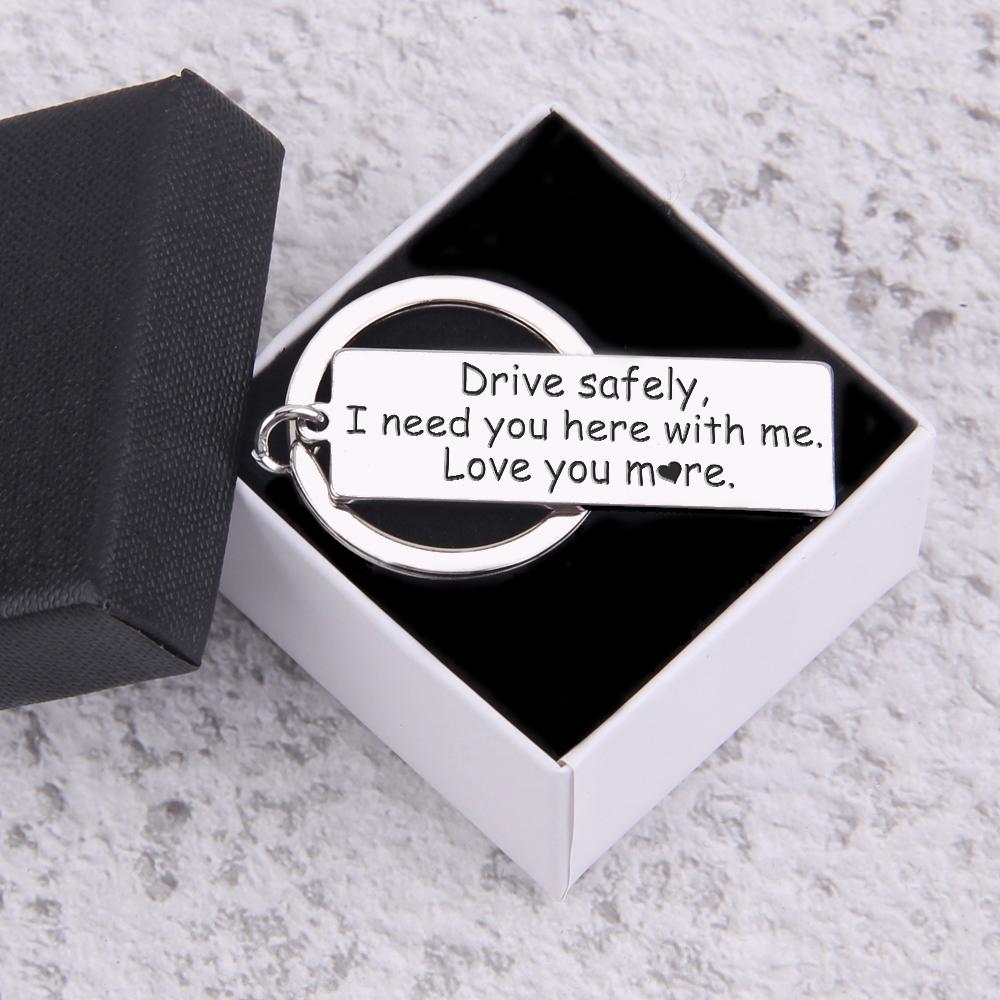 Engraved Keychain - Drive Safely - I Need You Here With Me - Ukgkc26026