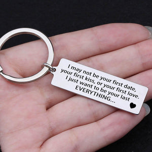 Engraved Keychain - I Just Want To Be Your Last Everything - Ukgkc14008