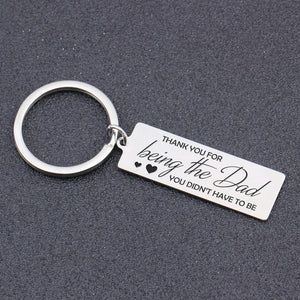 Engraved Keychain - To My Dad - Thank You For Being The Dad, You Didn't Have To Be - Ukgkc18001