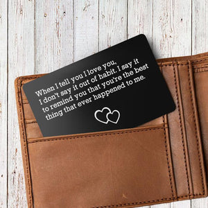 Engraved Wallet Card - When I Tell You I Love You - Ukgca14003