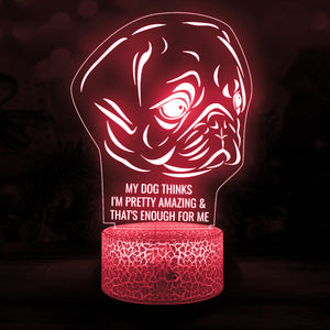 3D Led Light - Dog - My Dog Thinks I'm Pretty Amazing - Ukglca34002
