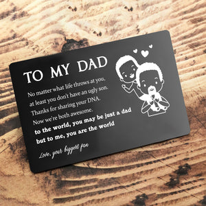 Wallet Card - Family - To Dad - To The World, You May Be Just A Dad But To Me, You Are The World - Ukgca18012
