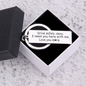 Engraved Keychain - Drive Safely Sexy, Love You More - Ukgkc13002 - Love My Soulmate