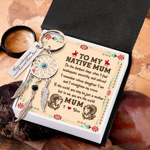 Dreamcatcher Keychain - Native American - To My Native Mum - You Are The World- Ukgkel19002