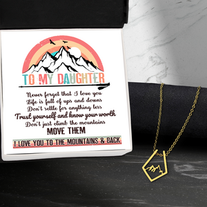 Mountain Peak Necklace - Hiking - To My Daughter - Trust Yourself And Know Your Worth - Ukgnnr17004