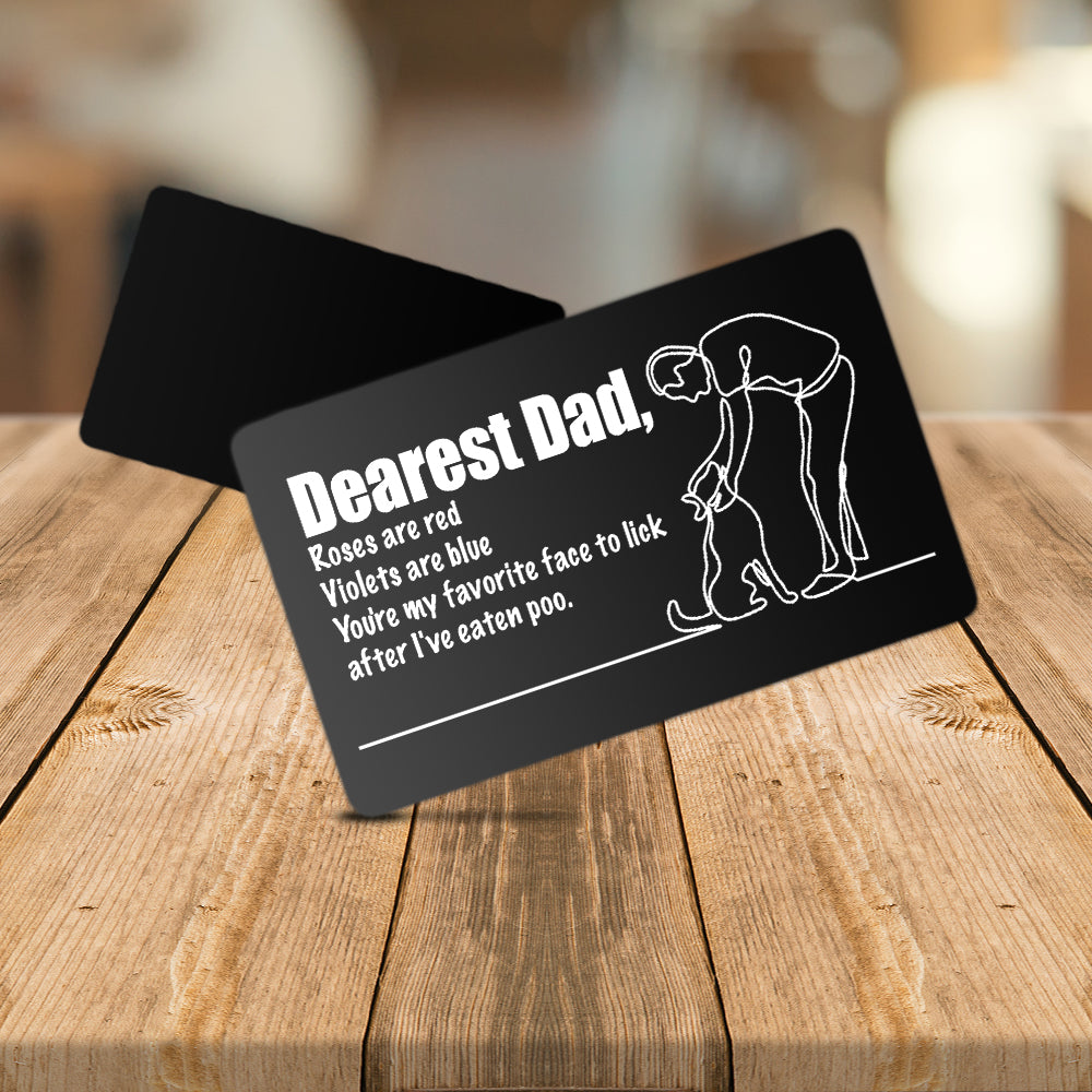 Wallet Card - Dachshund - Dearest Dad - You're My Favorite Face To Lick After I've Eaten Poo - Ukgca18006