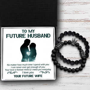 King & Queen Couple Bracelets - Family - To My Future Husband - I Need You Everyday - Ukgbae24001