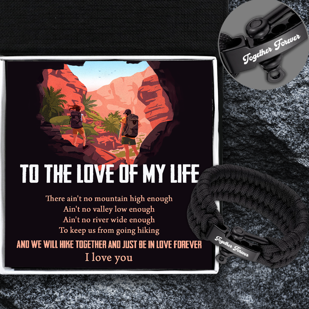Paracord Rope Bracelet - Hiking - To The Love Of My Life - We Will Hike Together And Just Be In Love Forever - Ukgbxa26007