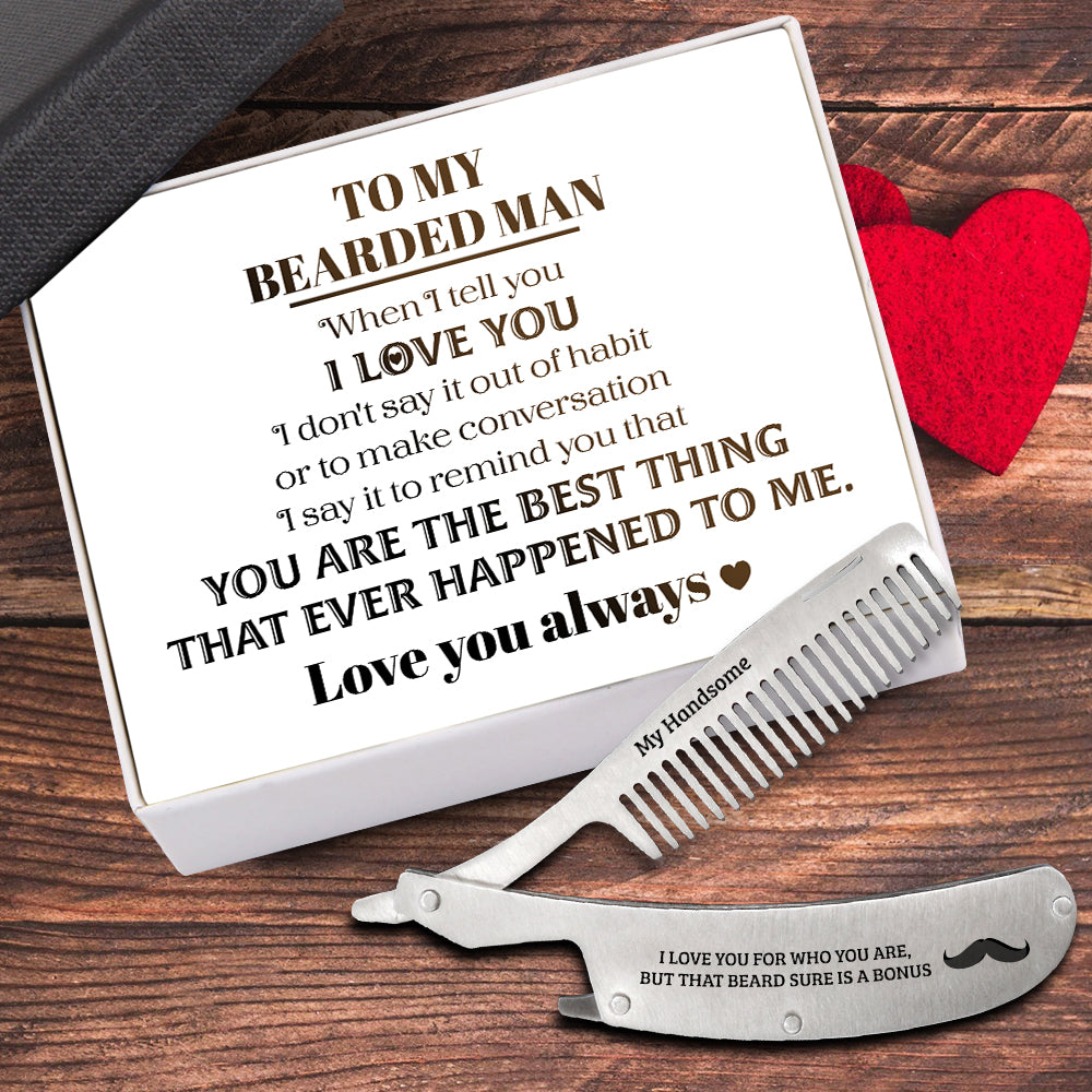 Folding Comb - Beard - To My Bearded Man - I Love You For Who You Are, But That Beard Sure Is A Bonus - Ukgec26007