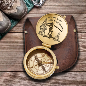 Engraved Compass - Hiking - To Myself - It's Another Half Mile Or So ... - Ukgpb34008