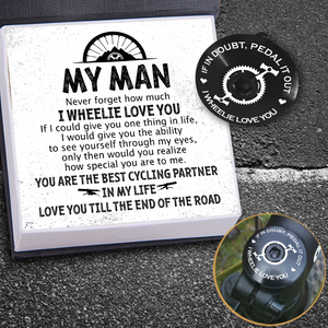 Bike Headset Cap - Cycling - To My Man - Love You Till The End Of The Road - Ukgznc26001