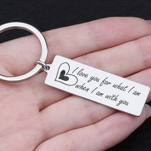 Engraved Keychain - Family - To My Man - I Love You For What I Am When I Am With You - Ukgkc26022