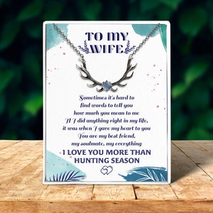 Antler Moonstone Necklace - Hunting - To My Wife - I Love You More Than Hunting Season - Ukgnfw15002