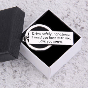 Personalised Engraved Keychain - Drive Safely Handsome, Love You More - Ukgkc12001 - Love My Soulmate