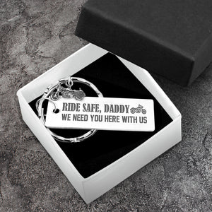 Engraved Motorcycle Keychain - Ride Safe Daddy! We Need You Here With Us - Ukgkbe18001 - Love My Soulmate