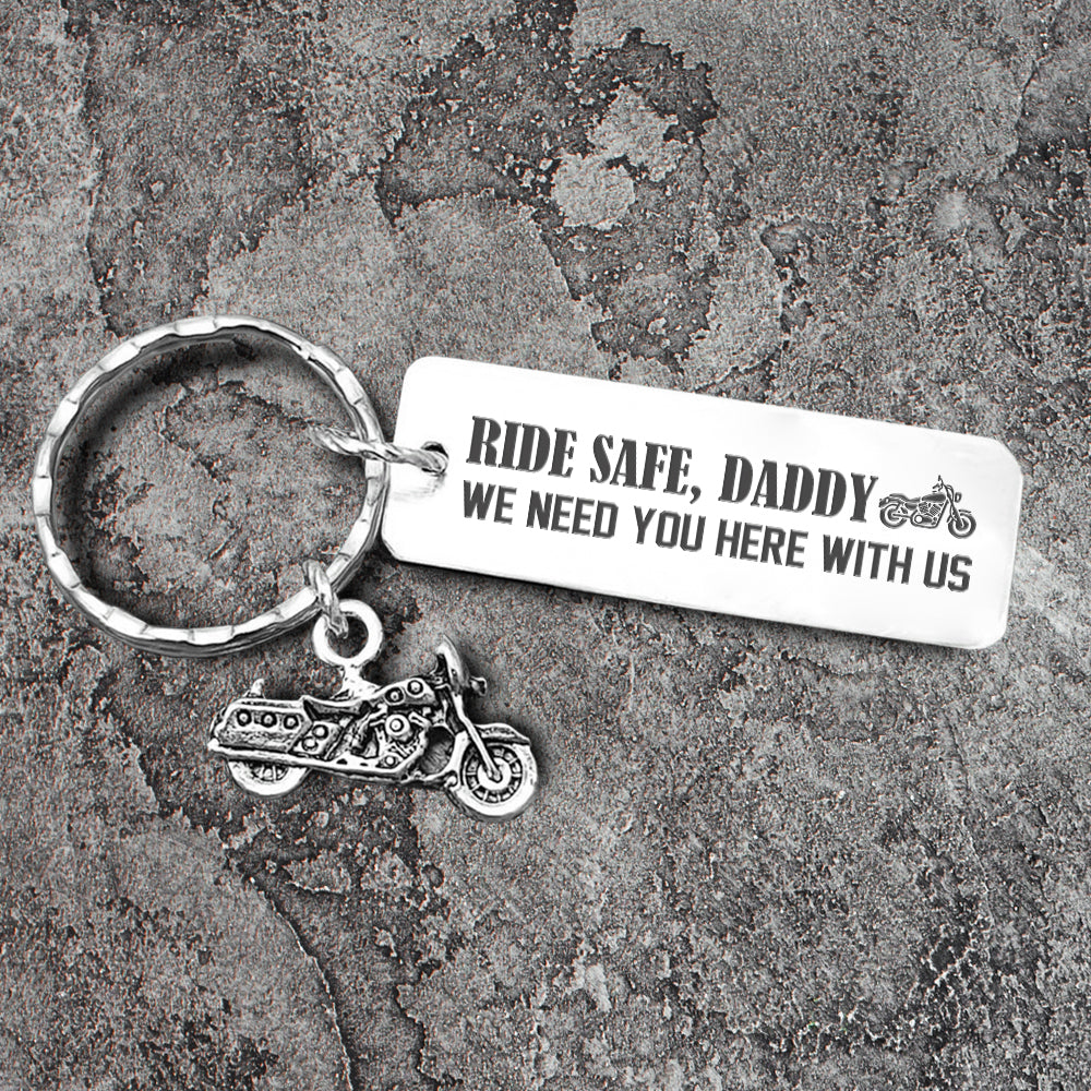 Engraved Motorcycle Keychain - Ride Safe Daddy! We Need You Here With Us - Ukgkbe18001 - Love My Soulmate