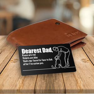Wallet Card - Dachshund - Dearest Dad - You're My Favorite Face To Lick After I've Eaten Poo - Ukgca18006